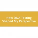 How DNA Testing Shaped My Perspective