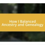 How I Balanced Ancestry and Genealogy