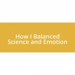 How I Balanced Science and Emotion