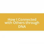 How I Connected with Others through DNA