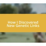 How I Discovered New Genetic Links