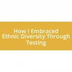 How I Embraced Ethnic Diversity Through Testing