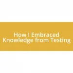 How I Embraced Knowledge from Testing