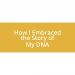 How I Embraced the Story of My DNA