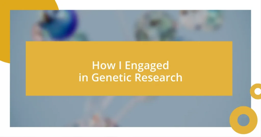 How I Engaged in Genetic Research