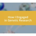 How I Engaged in Genetic Research