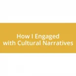 How I Engaged with Cultural Narratives