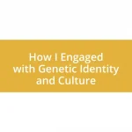 How I Engaged with Genetic Identity and Culture