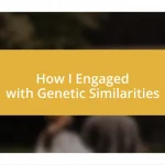 How I Engaged with Genetic Similarities