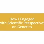 How I Engaged with Scientific Perspectives on Genetics