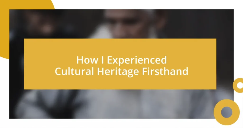 How I Experienced Cultural Heritage Firsthand