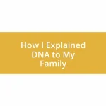 How I Explained DNA to My Family