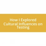 How I Explored Cultural Influences on Testing