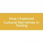 How I Explored Cultural Narratives in Testing