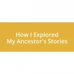 How I Explored My Ancestor’s Stories