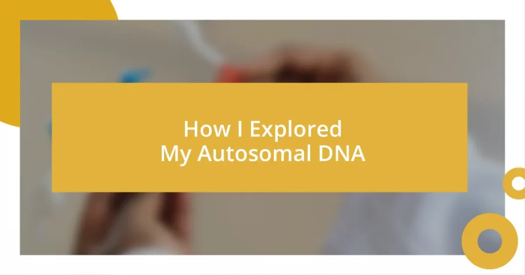 How I Explored My Autosomal DNA