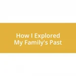 How I Explored My Family’s Past