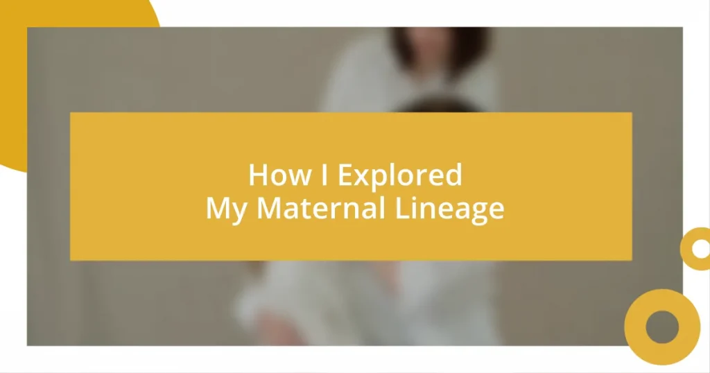 How I Explored My Maternal Lineage