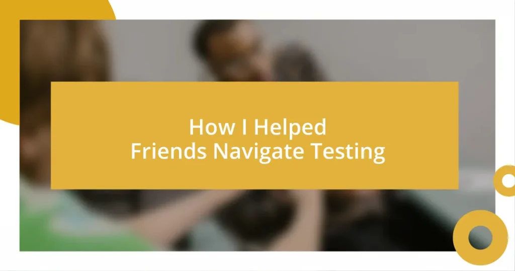 How I Helped Friends Navigate Testing