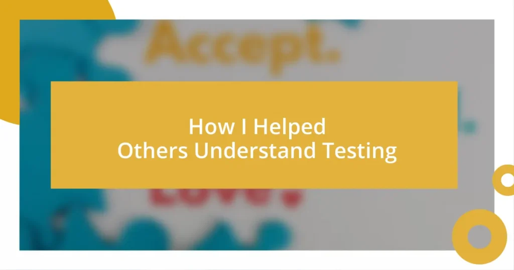 How I Helped Others Understand Testing