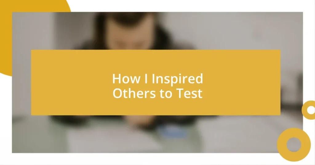 How I Inspired Others to Test