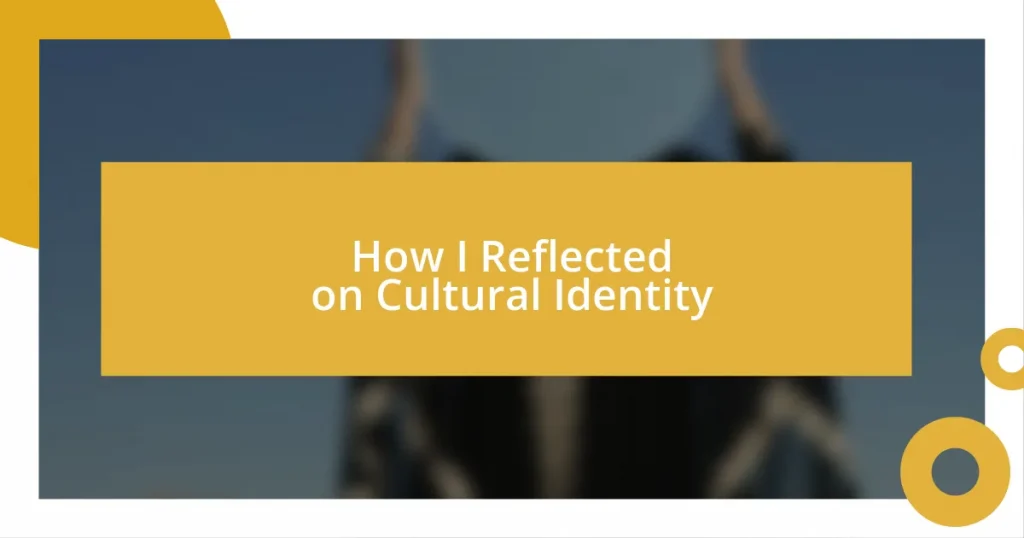 How I Reflected on Cultural Identity