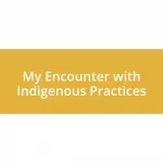 My Encounter with Indigenous Practices