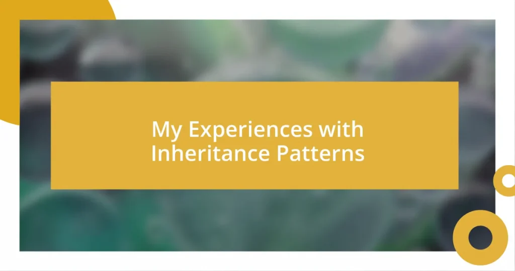 My Experiences with Inheritance Patterns