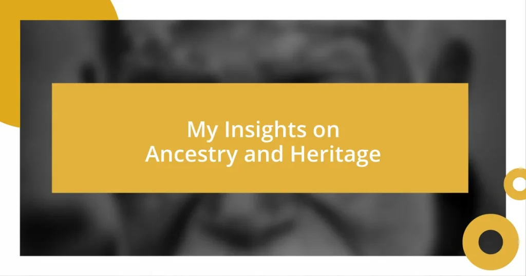 My Insights on Ancestry and Heritage