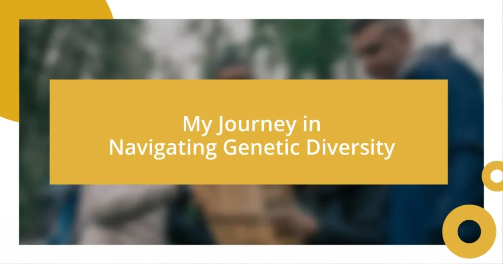 My Journey in Navigating Genetic Diversity