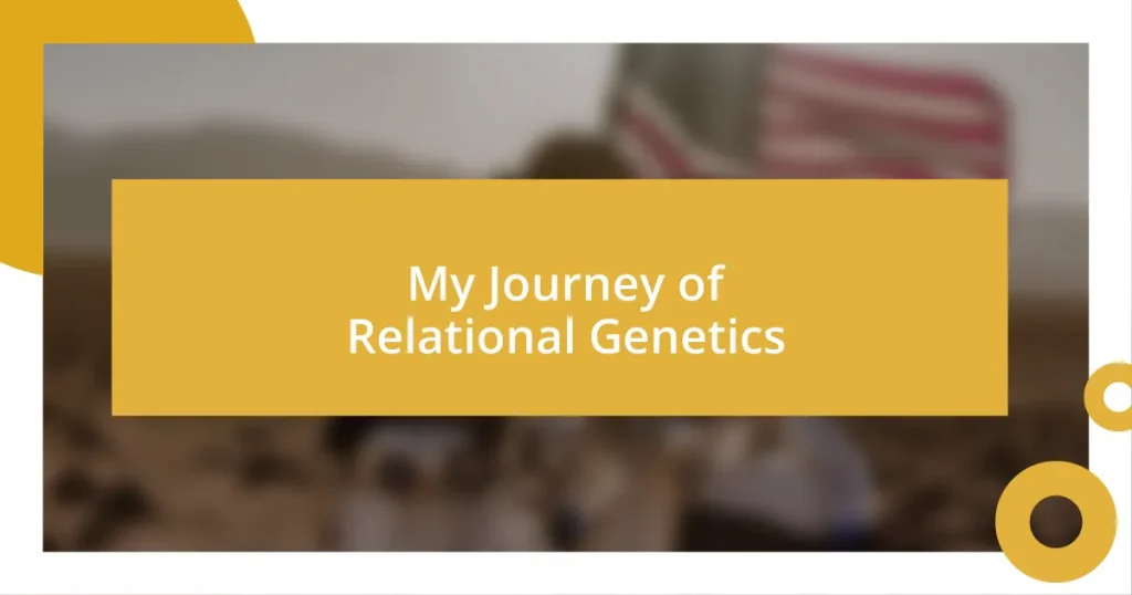 My Journey of Relational Genetics