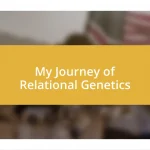 My Journey of Relational Genetics