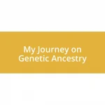 My Journey on Genetic Ancestry