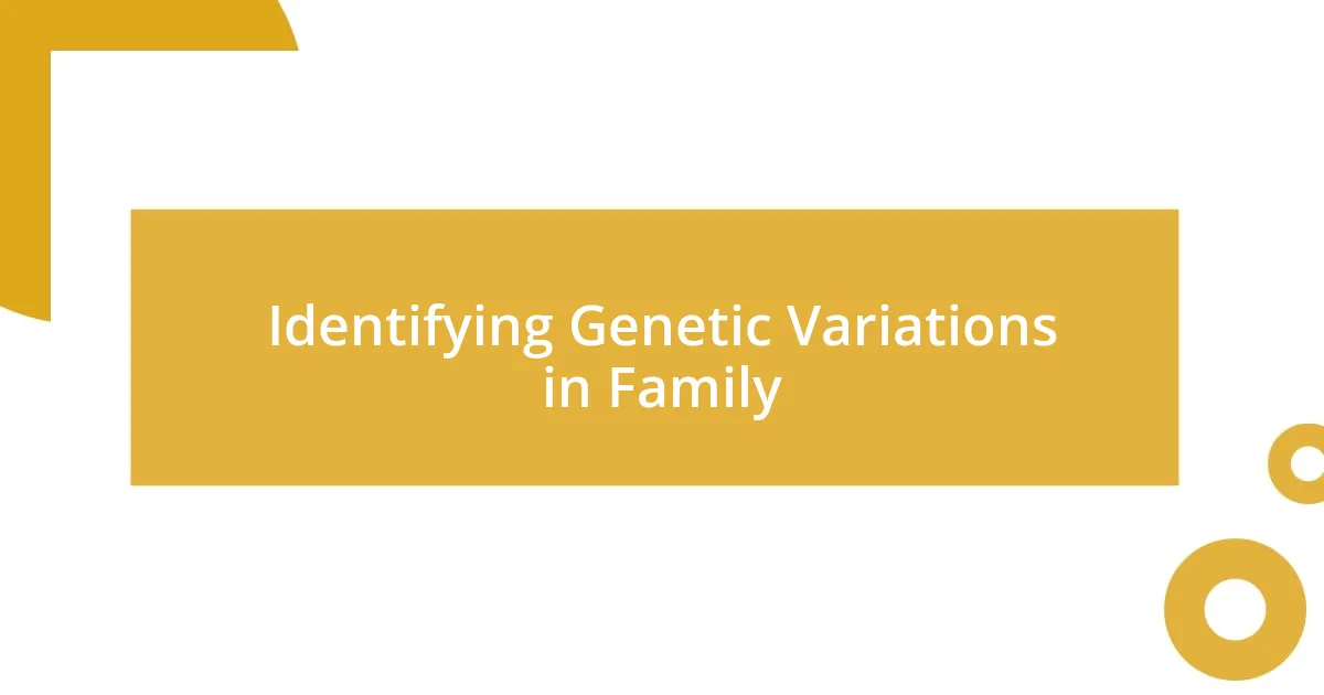 Identifying Genetic Variations in Family